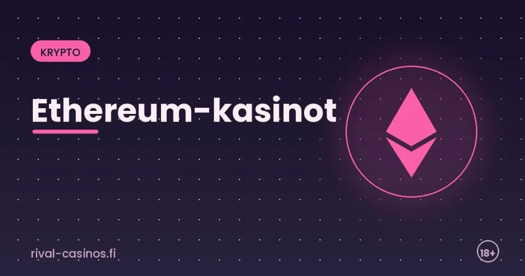 Ethereum-kasinot suomalaisille pelaajille