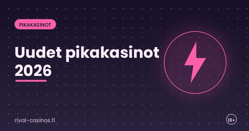 Uudet pikakasinot 2026 – rival-casinos.fi